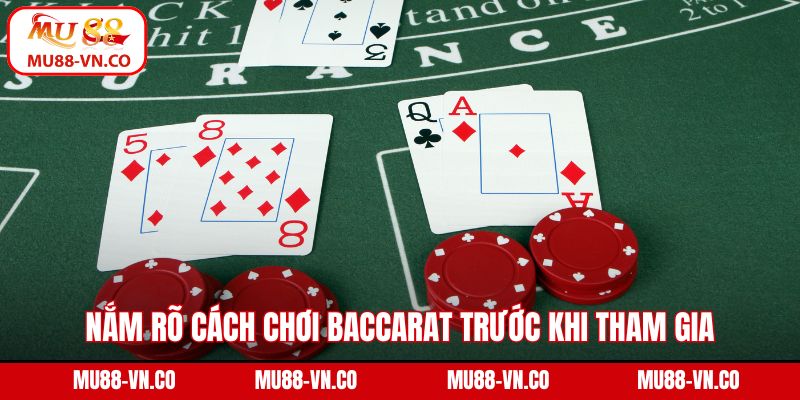 Nắm rõ cách chơi Baccarat trước khi tham gia rất cần thiết