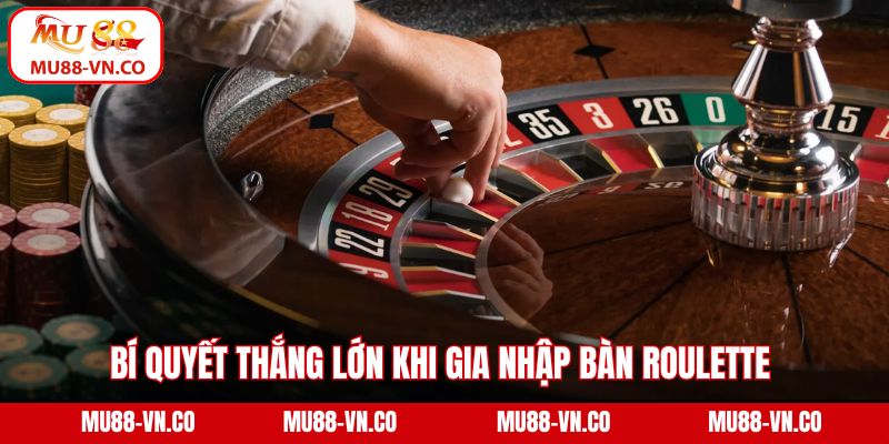 Bí quyết thắng lớn khi gia nhập bàn Roulette 