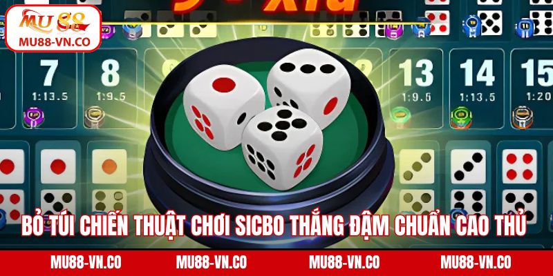 Bỏ túi chiến thuật chơi Sicbo thắng đậm chuẩn cao thủ 