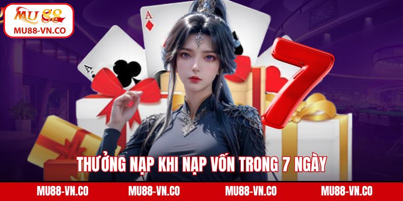Thưởng nạp khi nạp vốn trong 7 ngày