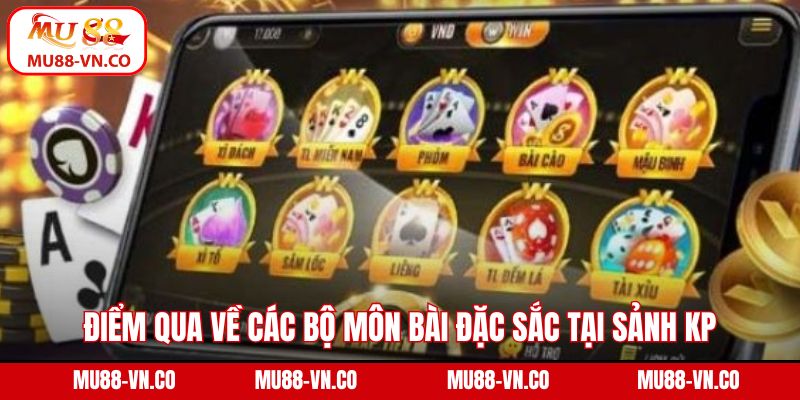 Điểm qua về các bộ môn bài đặc sắc tại sảnh KP