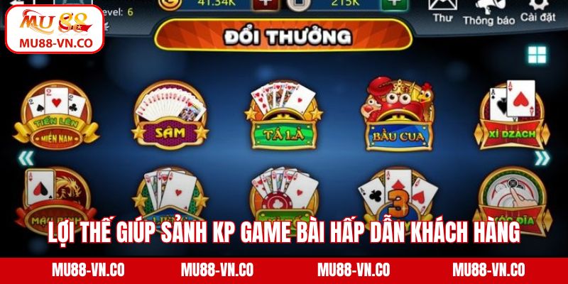 Lợi thế giúp sảnh KP game bài hấp dẫn khách hàng