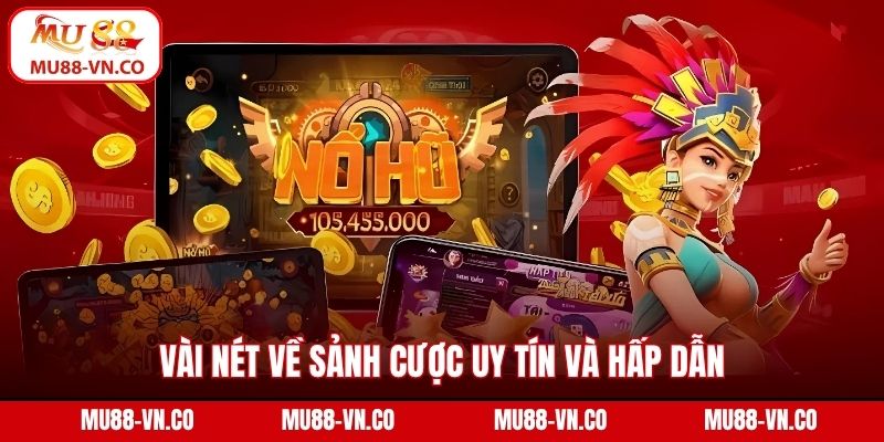 Vài nét về sảnh cược uy tín và hấp dẫn